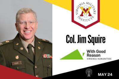 Col. Jim Squire, professor in the Department of Electrical and Computer Engineering at Virginia Military Institute, shares that engineering is full of creativity, rather than being stoic and fixed, on the public radio program, “With Good Reason,” starting May 24.
